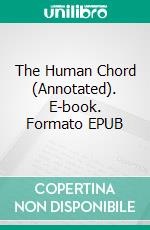 The Human Chord (Annotated). E-book. Formato EPUB