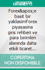 Forex'e basit bir yaklasimForex piyasasina giris rehberi ve para birimleri alaninda daha etkili ticaret stratejileri. E-book. Formato EPUB ebook di Stefano Calicchio