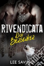 Rivendicata dai Berserker. E-book. Formato EPUB ebook