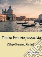 Contro Venezia passatista. E-book. Formato EPUB ebook