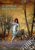 Le novelle della Pescara. E-book. Formato EPUB ebook