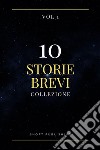 10 Storie Brevi Collezione Vol 1. E-book. Formato EPUB ebook di Short Publishing