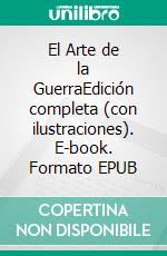 El Arte de la GuerraEdición completa (con ilustraciones). E-book. Formato EPUB ebook