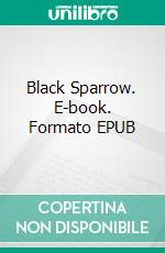 Black Sparrow. E-book. Formato EPUB ebook