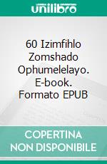 60 Izimfihlo Zomshado Ophumelelayo. E-book. Formato EPUB ebook