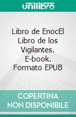 Libro de EnocEl Libro de los Vigilantes. E-book. Formato EPUB ebook