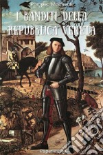 I banditi della Repubblica veneta. E-book. Formato EPUB ebook