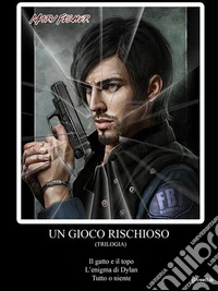 Un gioco rischioso - Trilogia. E-book. Formato EPUB ebook