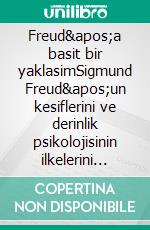 Freud&apos;a basit bir yaklasimSigmund Freud&apos;un kesiflerini ve derinlik psikolojisinin ilkelerini basit bir sekilde açiklayan bir rehber. E-book. Formato EPUB ebook