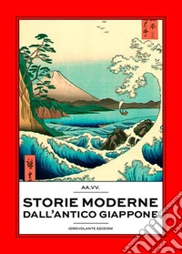 Storie moderne dall'antico Giappone. E-book. Formato EPUB ebook