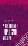 Perché studiare il populismo argentino. E-book. Formato EPUB ebook