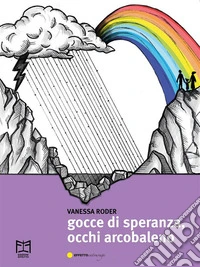 Gocce di speranza, occhi arcobaleno. E-book. Formato EPUB ebook