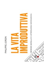 La vita improduttivaGeorges Bataille e l&apos;eterologia sociologica. E-book. Formato EPUB ebook