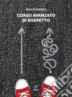 Corso avanzato di sospetto. E-book. Formato EPUB ebook