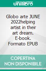 Globo arte JUNE 2022helping artist in their art dream. E-book. Formato EPUB ebook