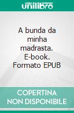 A bunda da minha madrasta. E-book. Formato EPUB ebook