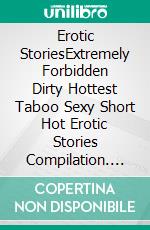 Erotic StoriesExtremely Forbidden Dirty Hottest Taboo Sexy Short Hot Erotic Stories Compilation. E-book. Formato EPUB ebook di Trina Edwards