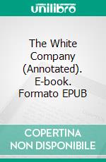 The White Company (Annotated). E-book. Formato EPUB ebook