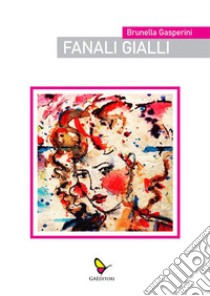 Fanali gialli. E-book. Formato EPUB ebook di Gasperini Brunella