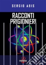 racconti prigionieri. E-book. Formato EPUB ebook