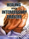 Healing And Intercessory Prayers400 Powerful Night Prayers For Deliverance, Healing, Breakthrough And Favors. E-book. Formato EPUB ebook