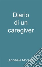 Diario di un caregiver. E-book. Formato EPUB ebook