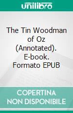 The Tin Woodman of Oz (Annotated). E-book. Formato EPUB ebook