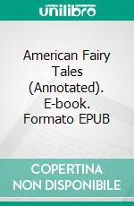 American Fairy Tales (Annotated). E-book. Formato EPUB ebook di Lyman Frank Baum