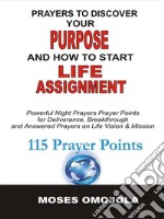 Prayers To Discover Your Purpose And How To Start Life AssignmentPowerful Night Prayers Prayer Points For Deliverance, Breakthrough And Answered Prayers On Life Vision And Mission. E-book. Formato EPUB ebook