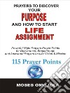 Prayers To Discover Your Purpose And How To Start Life AssignmentPowerful Night Prayers Prayer Points For Deliverance, Breakthrough And Answered Prayers On Life Vision And Mission. E-book. Formato EPUB ebook