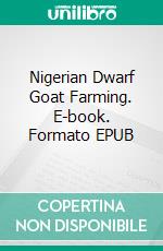 Nigerian Dwarf Goat Farming. E-book. Formato EPUB ebook di KELLY GRIFFIN