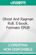 Ghost And Ragman Roll. E-book. Formato EPUB ebook di Pete Adams