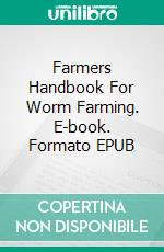 Farmers Handbook For Worm Farming. E-book. Formato EPUB ebook