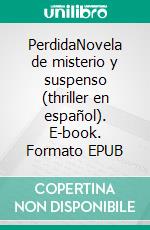 PerdidaNovela de misterio y suspenso (thriller en español). E-book. Formato EPUB ebook