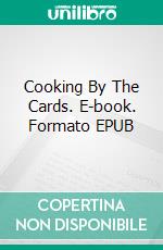 Cooking By The Cards. E-book. Formato EPUB ebook