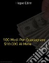 100 Modi Per Guadagnare $ 10.000 Al Mese. E-book. Formato EPUB ebook