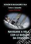 Navigare a Vela con le Barche da CrocieraTecniche di Navigazione a Vela. E-book. Formato EPUB ebook