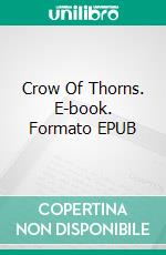 Crow Of Thorns. E-book. Formato EPUB ebook di Richard Mosses