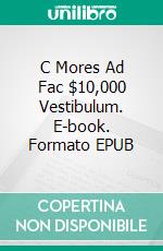 C Mores Ad Fac $10,000 Vestibulum. E-book. Formato EPUB ebook