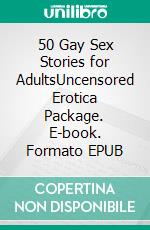 50 Gay Sex Stories for AdultsUncensored Erotica Package. E-book. Formato EPUB ebook di Wheeler Carman