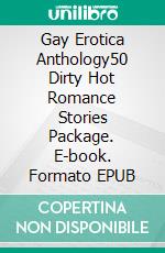 Gay Erotica Anthology50 Dirty Hot Romance Stories Package. E-book. Formato EPUB ebook di Wheeler Carman