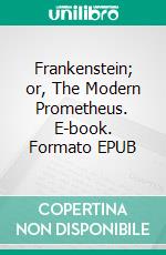 Frankenstein; or, The Modern Prometheus. E-book. Formato EPUB ebook
