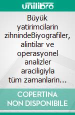 Büyük yatirimcilarin zihnindeBiyografiler, alintilar ve operasyonel analizler araciligiyla tüm zamanlarin en büyük yatirimcilarinin kullandigi psikolojiye bir yolculuk. E-book. Formato EPUB ebook di Stefano Calicchio