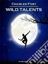 Wild Talents (Annotated). E-book. Formato EPUB ebook di Charles Fort