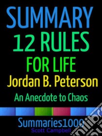 Summary: 12 Rules for Life: Jordan B. PetersonAn Antidote to Chaos. E-book. Formato EPUB ebook di Scott Campbell