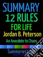 Summary: 12 Rules for Life: Jordan B. PetersonAn Antidote to Chaos. E-book. Formato EPUB ebook