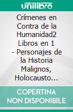 Crímenes en Contra de la Humanidad2 Libros en 1 - Personajes de la Historia Malignos, Holocausto Nazi. E-book. Formato EPUB ebook di Casey Rhodes