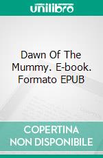 Dawn Of The Mummy. E-book. Formato EPUB ebook