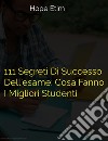 111 Segreti di Successo Dell&apos;esame: Cosa Fanno I Migliori Studenti. E-book. Formato EPUB ebook