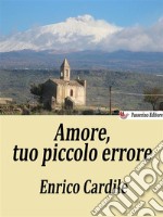 Amore, tuo piccolo errore. E-book. Formato EPUB